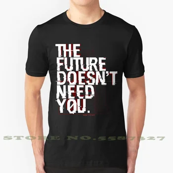 Prihodnosti NE Potrebujete Grafičnih po Meri Smešno, Vroče Prodaje Tshirt Dystopian Dystopia Prihodnosti Futurist Slogan Industrijskega Techno
